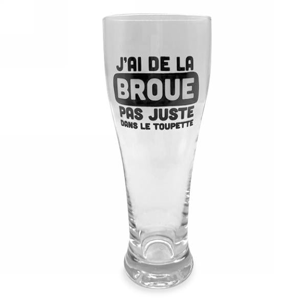 Verre à bière "J'ai de la broue pas juste dans le toupette"
