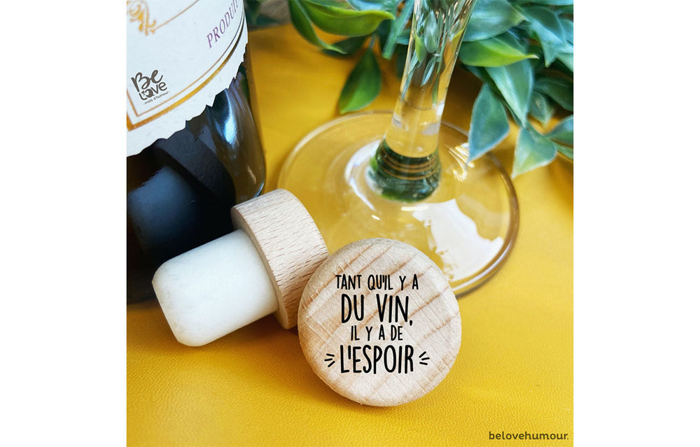 Bouchon à vin humoristique - Tant qu'il y a du vin, il y a de l'espoir