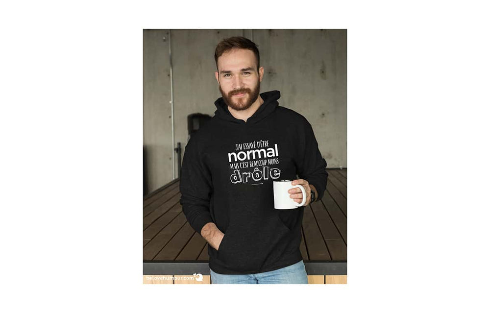Chandail à capuchon humoristique pour adulte - J'ai essayé d'être normal, mais c'est beaucoup moins drôle