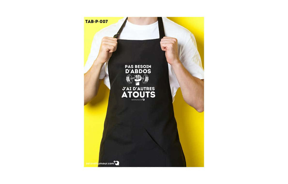 Tablier humoristique - Pas besoin d'abdos j'ai d'autres atouts